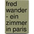 Fred Wander - Ein Zimmer in Paris