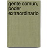 Gente Comun, Poder Extraordinario by John Eckhardt