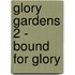 Glory Gardens 2 - Bound For Glory