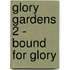 Glory Gardens 2 - Bound For Glory