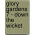 Glory Gardens 7 - Down The Wicket