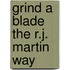 Grind a Blade the R.J. Martin Way