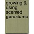 Growing & Using Scented Geraniums
