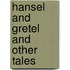 Hansel and Gretel and Other Tales