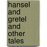 Hansel and Gretel and Other Tales door The Brothers Grimm