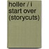 Holler / I Start Over (Storycuts)