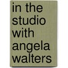 In the Studio with Angela Walters door Angela Walters