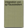 Integration Von Sp�Taussiedlern by Juliane Richter