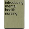 Introducing Mental Health Nursing door Leanne Cowin