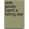 Jade Goody - Catch a Falling Star door Jade Goody