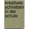 Kreatives Schreiben in Der Schule door Alexander Maus