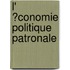 L' �Conomie Politique Patronale