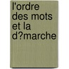 L'Ordre Des Mots Et La D�Marche door Sylvia Hadjetian