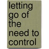 Letting Go of the Need to Control door Ana M.