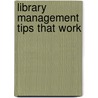Library Management Tips That Work door Carol Smallwood