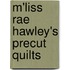 M'Liss Rae Hawley's Precut Quilts