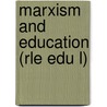 Marxism and Education (Rle Edu L) door Madan Sarup