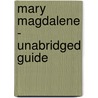 Mary Magdalene - Unabridged Guide door Mildred Danny