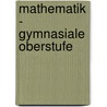 Mathematik - Gymnasiale Oberstufe door Felix Heckert