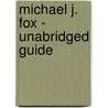 Michael J. Fox - Unabridged Guide door Dale Beverly