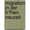 Migration in Der Fr�Hen Neuzeit door Dang-Stefan La Hong