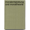 Moralentwicklung Und Moraltheorie door Bernhard Nitschke
