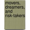Movers, Dreamers, and Risk-Takers by Kevin Roberts