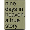 Nine Days in Heaven, a True Story by Derek Prince