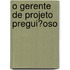 O Gerente De Projeto Pregui�Oso