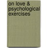 On Love & Psychological Exercises door Alfred Richard Orage