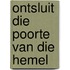 Ontsluit Die Poorte Van Die Hemel