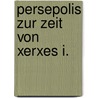 Persepolis Zur Zeit Von Xerxes I. door Jacob Rietberg