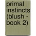 Primal Instincts (Blush - Book 2)