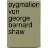 Pygmalien Von George Bernard Shaw by Eva Maria Mauter