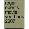 Roger Ebert's Movie Yearbook 2007 door Roger Ebert