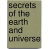 Secrets of the Earth and Universe by Donald M. Ellis