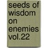 Seeds of Wisdom on Enemies Vol.22