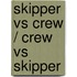 Skipper Vs Crew / Crew Vs Skipper