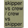 Skipper Vs Crew / Crew Vs Skipper door Timothy Davison