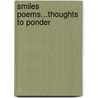 Smiles Poems...Thoughts to Ponder door Stephen Paul Tolmie
