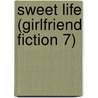 Sweet Life (Girlfriend Fiction 7) door Rebecca Lim