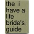 The  I Have a Life  Bride's Guide