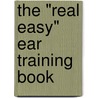 The "Real Easy" Ear Training Book door Sher Music