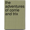 The Adventures of Corrie and Trix door P.M. Gunning