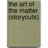 The Art of the Matter (Storycuts)