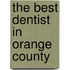 The Best Dentist in Orange County