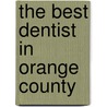 The Best Dentist in Orange County door Tony-Paul De Vissage
