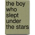 The Boy Who Slept Under the Stars