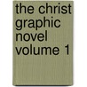 The Christ Graphic Novel Volume 1 by Ben Avery