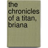 The Chronicles of a Titan, Briana by S.A. Rahmaan